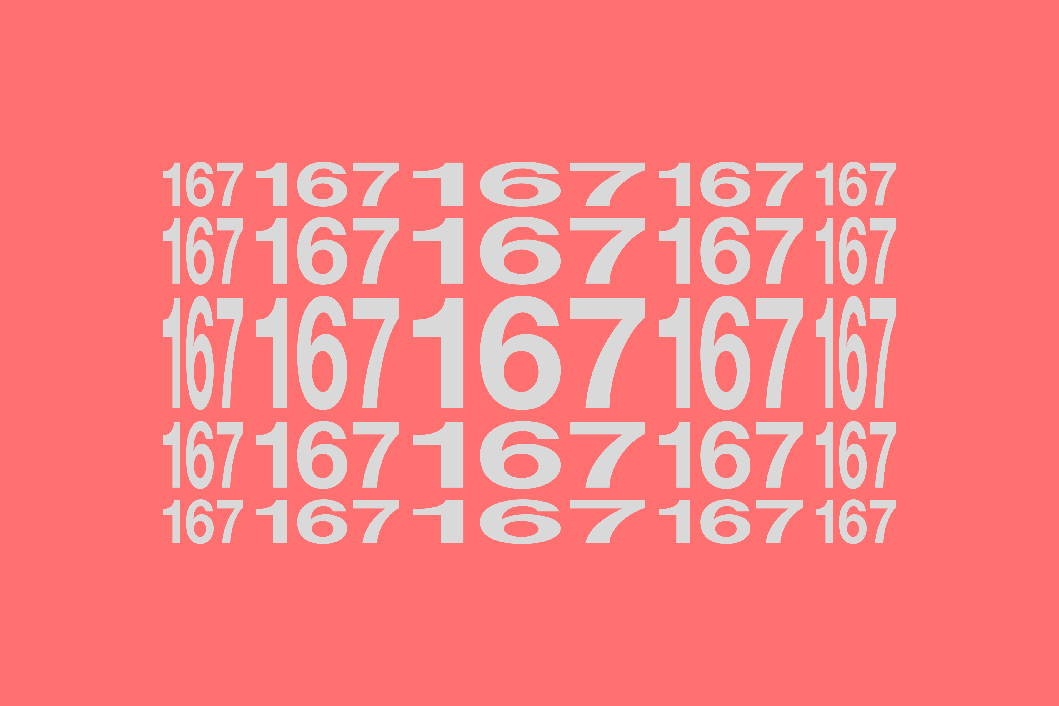 Rows of the number 167 in light gray, stretched to different widths and heights on a coral background.