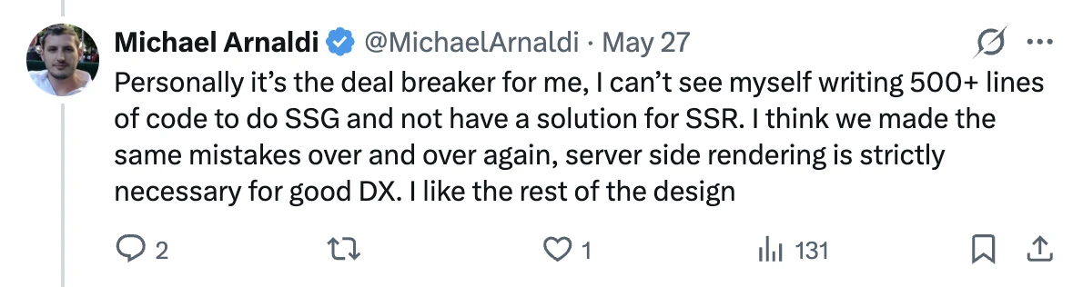 Michael Arnaldi on X: "Personally it's the deal breaker for me, I can't see myself writing 500+ lines of code to do SSG and not have a solution for SSR. I think we made the same mistakes over and over again, server side rendering is strictly necessary for good DX. I like the rest of the design."